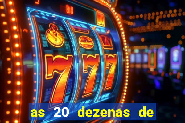 as 20 dezenas de ouro da dupla sena